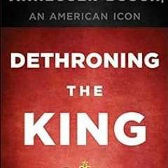 READ [EPUB KINDLE PDF EBOOK] Dethroning the King: The Hostile Takeover of Anheuser-Busch, an America