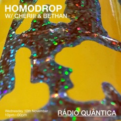 HOMODROP w/ CHERIII & BETHAN(10/11/21) @ Rádio Quântica