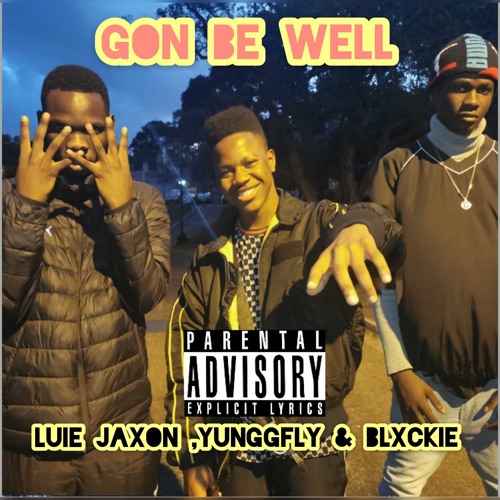Luie Jaxon,yungGfly & Blxckie -Gone Be Well