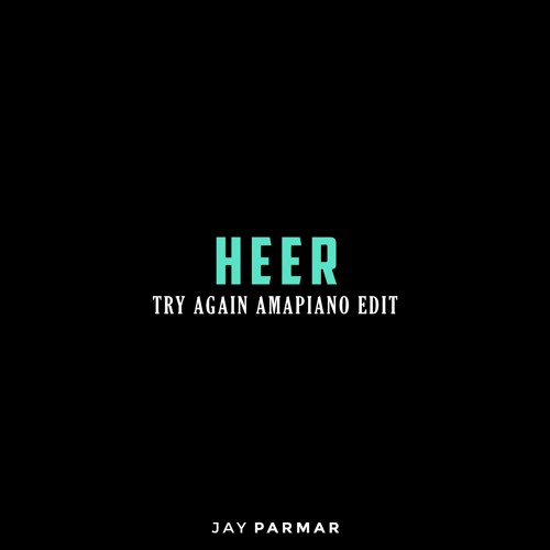 Jags Klimax - Heer (Jay Parmar Try Again Amapiano Edit)