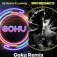 Ludwig - Dopo Mezzanotte (Goku Remix)
