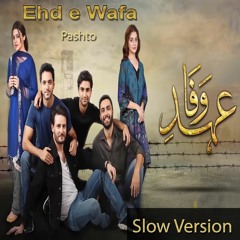 Ehd E Wafa Ost - Slow Version - Sajjad - Pashto