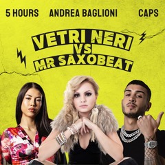 VETRI NERI VS MR.SAXOBEAT (ANDREA BAGLIONI x 5HOURS x CAP x REMIX)
