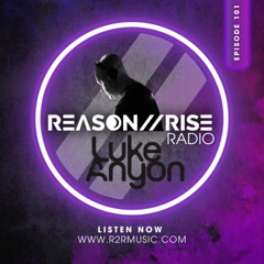 Reason II Rise Radio - Luke Anyon  Takeover Ep 101