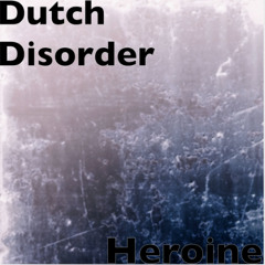 Heroine - Dutch Disorder(Hardstyle & Edited)
