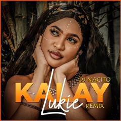 Lukie- Kalay (DJ Nacito Remix)
