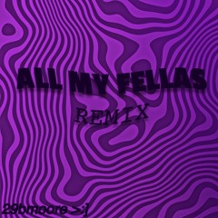 All My Fellas 29bmoore Remix