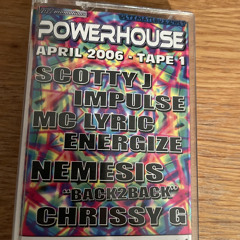 Powerhouse April 2006 Nemesis b2b Chrissy g, Scotty jay, Impulse, Lyric & Energise