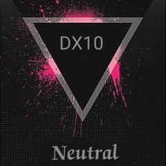 DX10 - Neutral