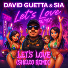 Shelco - Let’s Love (Shelco Remix)(free download)