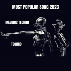 Most Popular Song | Techno and Melodic techno |