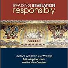 [PDF] Read Reading Revelation Responsibly: Uncivil Worship and Witness: Following the Lamb into the