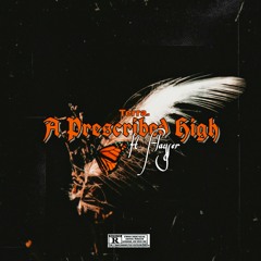 A PRESCRIBED HIGH (ft Flayser)