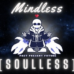 (Undertale: Past, Present, Future) - MINDLESS [SOULLESS] REMIX