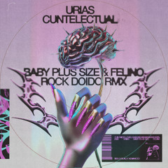 Urias - Cuntelectual (rock doido remix) feat. Baby Plus Size & felino