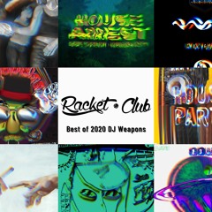 Racket Club's Best of 2020 DJ Weapons