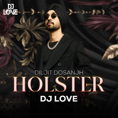 Holster (Desi Mix) DJ Love