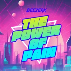BeeZerk - The Power Of Pain