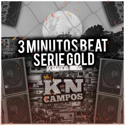 3 MINUTOS BEAT SERIE GOLD PORRADA SECA [DJ KN DE CAMPOS]