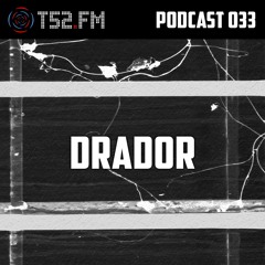 T52.FM Podcast 033 - Drador