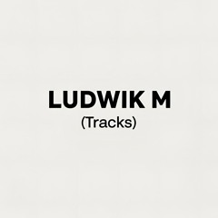 Ludwik M (Tracks)