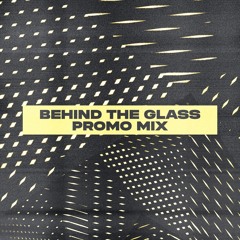 Behind The Glass EP - Promo Mix