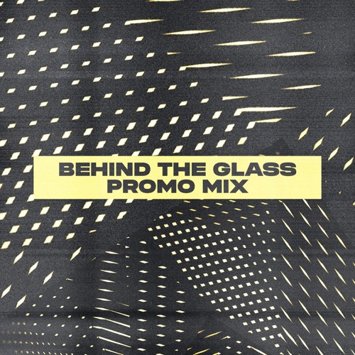 Behind The Glass EP - Promo Mix