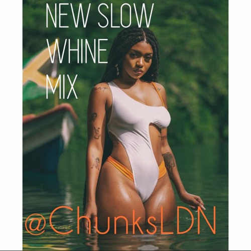 NEW SLOW WHINE MIX @DJChunksLDN