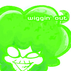 wiggin' out ft. DJ Grimerz