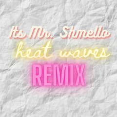 Heat Waves (its Mr. Shmello Remix)