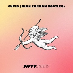 CUPID (Ihan Farhan Bootleg)