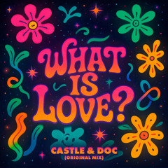 Castle & Doc - What is Love (Original Mix)