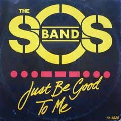 Just Be Good To Me { S.O.S. Band REMIX}