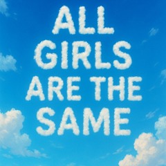 all girls are the same