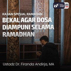 Bekal Agar Dosa Diampuni Selama Ramadhan - Ust. Dr. Firanda Andirja M.A