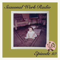 Seasonal Work Radio - Episode 10