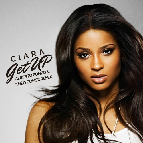Ciara - Get Up (Alberto Ponzo & Théo Gomez Remix)