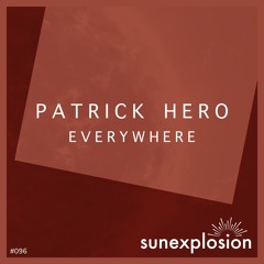 SUN096 - Patrick Hero - Everywhere (Cary Crank Remix) [Sunexplosion]