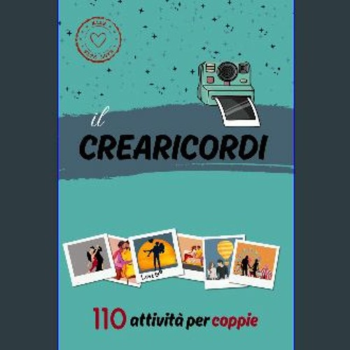 Stream Download Ebook ❤ IL CREARICORDI - Challenge Book per Coppie: 110  Esperienze da Vivere Insieme per by Salisuma