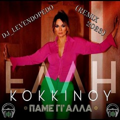 Elli Kokkinou - Pame Gia Alla (Dj_Levendopedo - REMIX 2023)