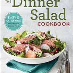 download KINDLE ✏️ The Dinner Salad Cookbook: Easy & Satisfying Recipes That Make a M