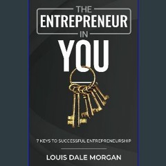 [Ebook] 📖 The Entrepreneur in You: 7 Keys to Successful Entrepreneurship Pdf Ebook