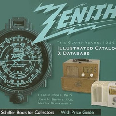DOWNLOAD EPUB ✓ Zenith Radio: The Glory Years, 1936-1945: Illustrated Catalog and Dat