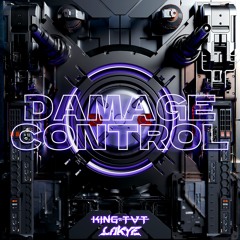 K!NGTVT x LAKYE - DAMAGE CONTROL