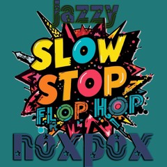 jazzy slo stop flop hop