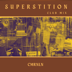 Superstition - CMRNLN Club Mix