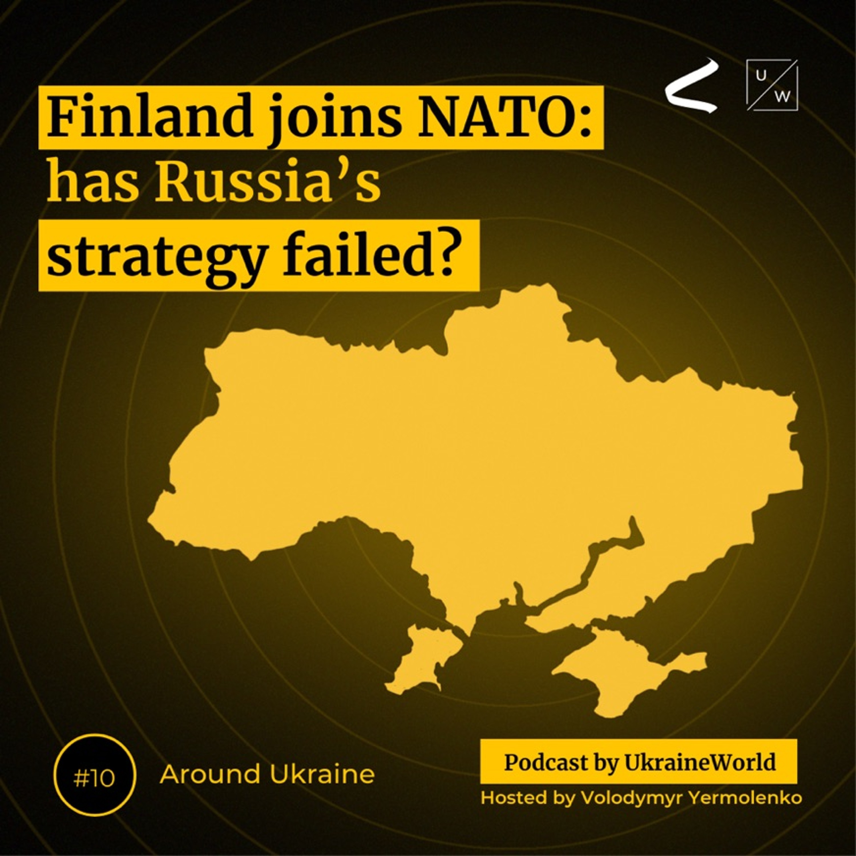 Finland joins NATO: has Russia’s strategy failed? - Around Ukraine # 10 - podcast episode cover