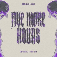 5 MORE HOURS (CODY DUNSTALL & MAVE REMIX)