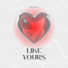 Like Yours