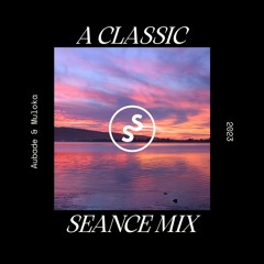 A Classic Seance Mix (Aubade & Muloka)